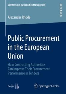 Public Procurement in the European Union : How Contracting Authorities Can Improve Their Procurement Performance in Tenders