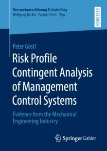 Risk Profile Contingent Analysis of Management Control Systems : Evidence from the Mechanical Engineering Industry