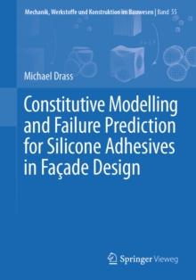 Constitutive Modelling and Failure Prediction for Silicone Adhesives in Facade Design