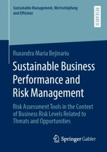 Sustainable Business Performance and Risk Management : Risk Assessment Tools in the Context of Business Risk Levels Related to Threats and Opportunities