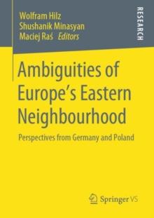 Ambiguities of Europe's Eastern Neighbourhood : Perspectives from Germany and Poland