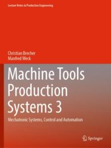 Machine Tools Production Systems 3 : Mechatronic Systems, Control and Automation