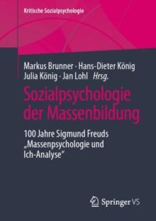 Sozialpsychologie der Massenbildung : 100 Jahre Sigmund Freuds "Massenpsychologie und Ich-Analyse"