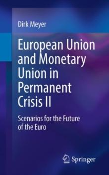 European Union and Monetary Union in Permanent Crisis II : Scenarios for the future of the euro