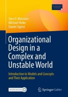 Organizational Design in a Complex and Unstable World : Introduction to models and concepts and their application