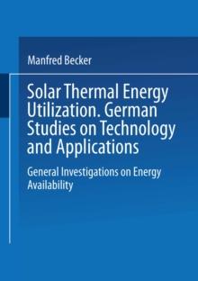 Solar Thermal Energy Utilization : German Studies on Technology and Application. Volume 1: General Investigations on Energy Availability