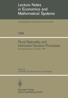 Plural Rationality and Interactive Decision Processes : Proceedings of an IIASA (International Institute for Applied Systems Analysis) Summer Study on Plural Rationality and Interactive Decision Proce