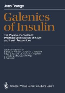 Galenics of Insulin : The Physico-chemical and Pharmaceutical Aspects of Insulin and Insulin Preparations