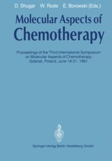 Molecular Aspects of Chemotherapy : Proceedings of the Third International Symposium on Molecular Aspects of Chemotherapy Gdansk, Poland June 19-21, 1991