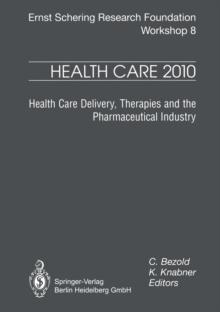 Health Care 2010 : Health Care Delivery, Therapies and the Pharmaceutical Industries