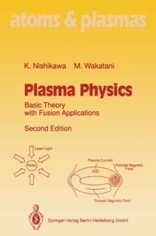 Plasma Physics : Basic Theory with Fusion Applications