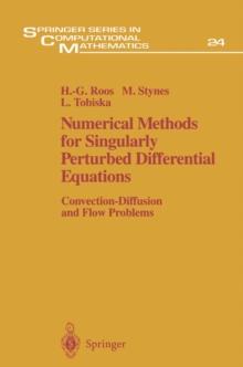 Numerical Methods for Singularly Perturbed Differential Equations : Convection-Diffusion and Flow Problems