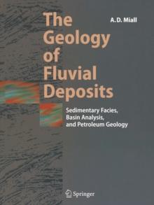 The Geology of Fluvial Deposits : Sedimentary Facies, Basin Analysis, and Petroleum Geology