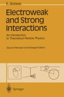 Electroweak and Strong Interactions : An Introduction to Theoretical Particle Physics