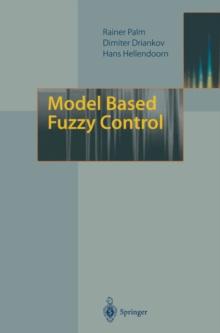 Model Based Fuzzy Control : Fuzzy Gain Schedulers and Sliding Mode Fuzzy Controllers