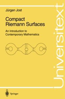 Compact Riemann Surfaces : An Introduction to Contemporary Mathematics