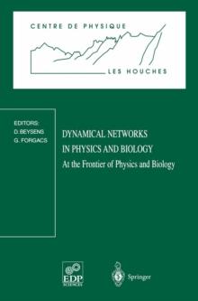 Dynamical Networks in Physics and Biology : At the Frontier of Physics and Biology Les Houches Workshop, March 17-21, 1997