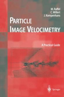 Particle Image Velocimetry : A Practical Guide