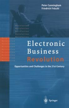 Electronic Business Revolution : Opportunities and Challenges in the 21st Century