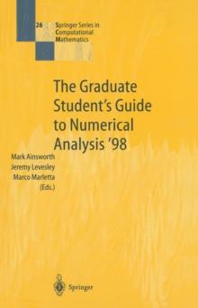 The Graduate Student's Guide to Numerical Analysis '98 : Lecture Notes from the VIII EPSRC Summer School in Numerical Analysis