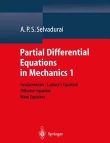 Partial Differential Equations in Mechanics 1 : Fundamentals, Laplace's Equation, Diffusion Equation, Wave Equation