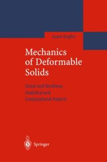 Mechanics of Deformable Solids : Linear, Nonlinear, Analytical and Computational Aspects