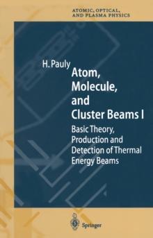 Atom, Molecule, and Cluster Beams I : Basic Theory, Production and Detection of Thermal Energy Beams