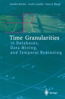 Time Granularities in Databases, Data Mining, and Temporal Reasoning