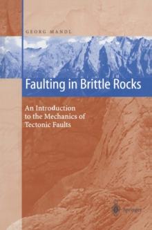 Faulting in Brittle Rocks : An Introduction to the Mechanics of Tectonic Faults