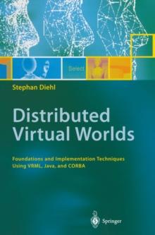 Distributed Virtual Worlds : Foundations and Implementation Techniques Using VRML, Java, and CORBA