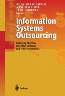 Information Systems Outsourcing : Enduring Themes, Emergent Patterns and Future Directions