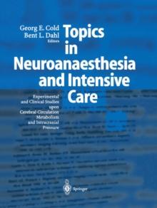 Topics in Neuroanaesthesia and Neurointensive Care : Experimental and Clinical Studies upon Cerebral Circulation, Metabolism and Intracranial Pressure