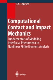 Computational Contact and Impact Mechanics : Fundamentals of Modeling Interfacial Phenomena in Nonlinear Finite Element Analysis