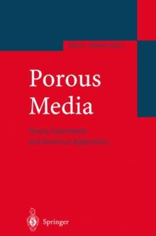 Porous Media : Theory, Experiments and Numerical Applications