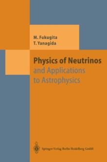 Physics of Neutrinos : and Application to Astrophysics