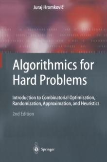 Algorithmics for Hard Problems : Introduction to Combinatorial Optimization, Randomization, Approximation, and Heuristics