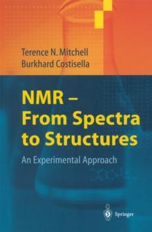 NMR - From Spectra to Structures : An Experimental Approach