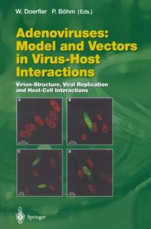 Adenoviruses: Model and Vectors in Virus-Host Interactions : Virion-Structure, Viral Replication and Host-Cell Interactions