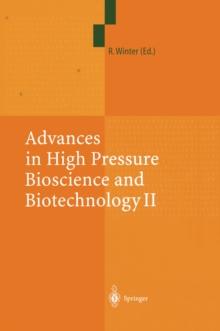 Advances in High Pressure Bioscience and Biotechnology II : Proceedings of the 2nd International Conference on High Pressure Bioscience and Biotechnology, Dortmund, September 16-19, 2002