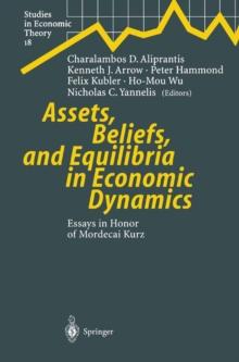 Assets, Beliefs, and Equilibria in Economic Dynamics : Essays in Honor of Mordecai Kurz