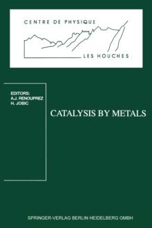 Catalysis by Metals : Les Houches School, March 19-29, 1996