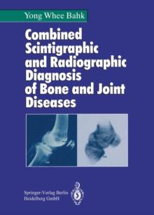 Combined Scintigraphic and Radiographic Diagnosis of Bone and Joint Diseases