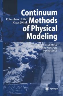 Continuum Methods of Physical Modeling : Continuum Mechanics, Dimensional Analysis, Turbulence