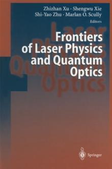 Frontiers of Laser Physics and Quantum Optics : Proceedings of the International Conference on Laser Physics and Quantum Optics