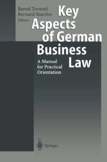 Key Aspects of German Business Law : A Manual for Practical Orientation