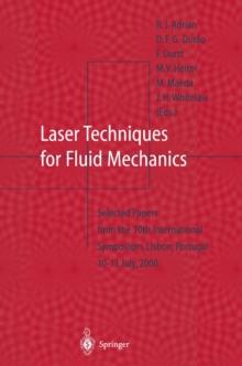 Laser Techniques for Fluid Mechanics : Selected Papers from the 10th International Symposium Lisbon, Portugal July 10-13, 2000