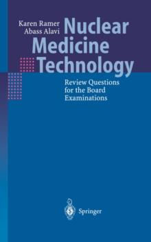 Nuclear Medicine Technology : Review Questions for the Board Examinations