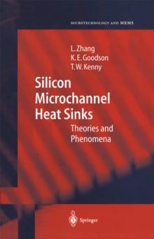 Silicon Microchannel Heat Sinks : Theories and Phenomena