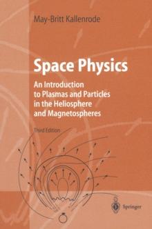 Space Physics : An Introduction to Plasmas and Particles in the Heliosphere and Magnetospheres