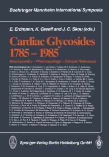 Cardiac Glycosides 1785-1985 : Biochemistry - Pharmacology - Clinical Relevance